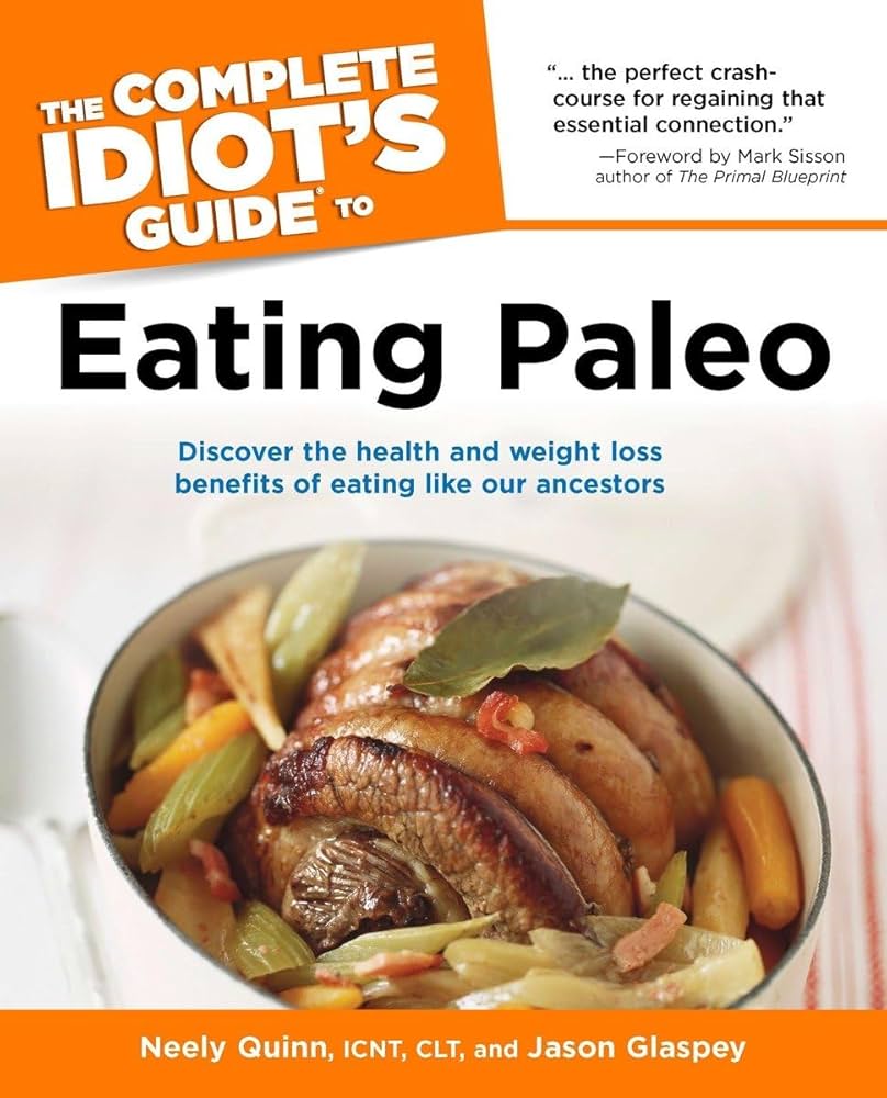 Complete Idiots Guide To Eating Paleo